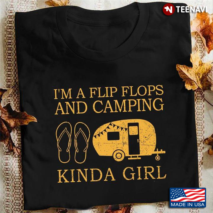I'm A Flip Flops And Camping Kinda A Girl For Camper