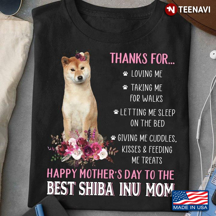 Thanks for Loving Me Happy Mother’s Day To The Best Shiba Inu Mom Pink Flower