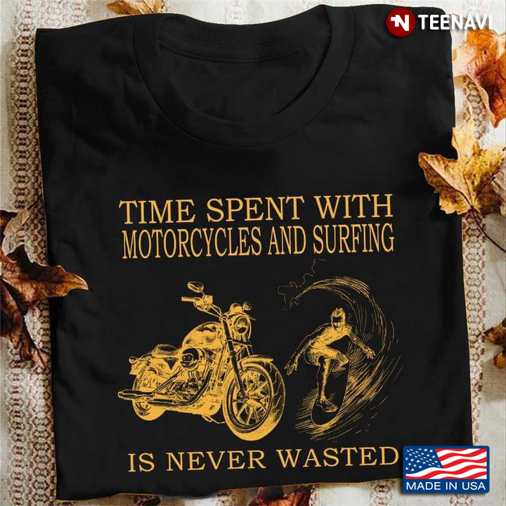 Time Spent With Motorcycles And Surfing Is Never Wasted