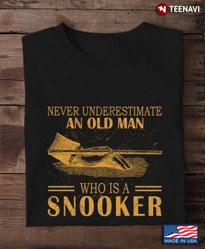 Billiard Never Underestimate An Old Man Who Is A Snooker