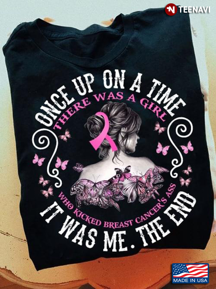 Once Upon A Time There Was A Girl Who Kicked Breast Cancer's Ass It Was Me The End