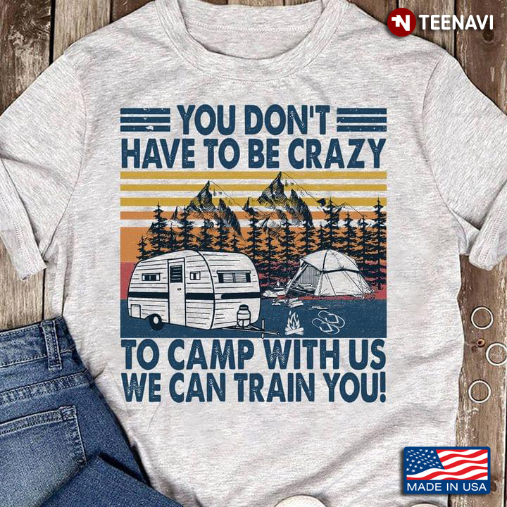 Vintage You Don’t Have To Be Crazy To Camp With Us We Can Train You For Camper