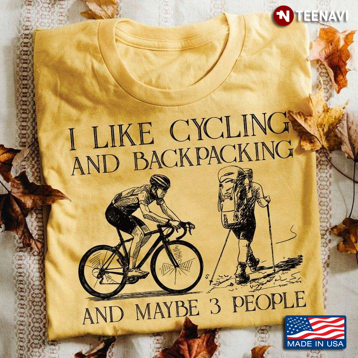 I Like Cycling And Backpacking And Maybe 3 People
