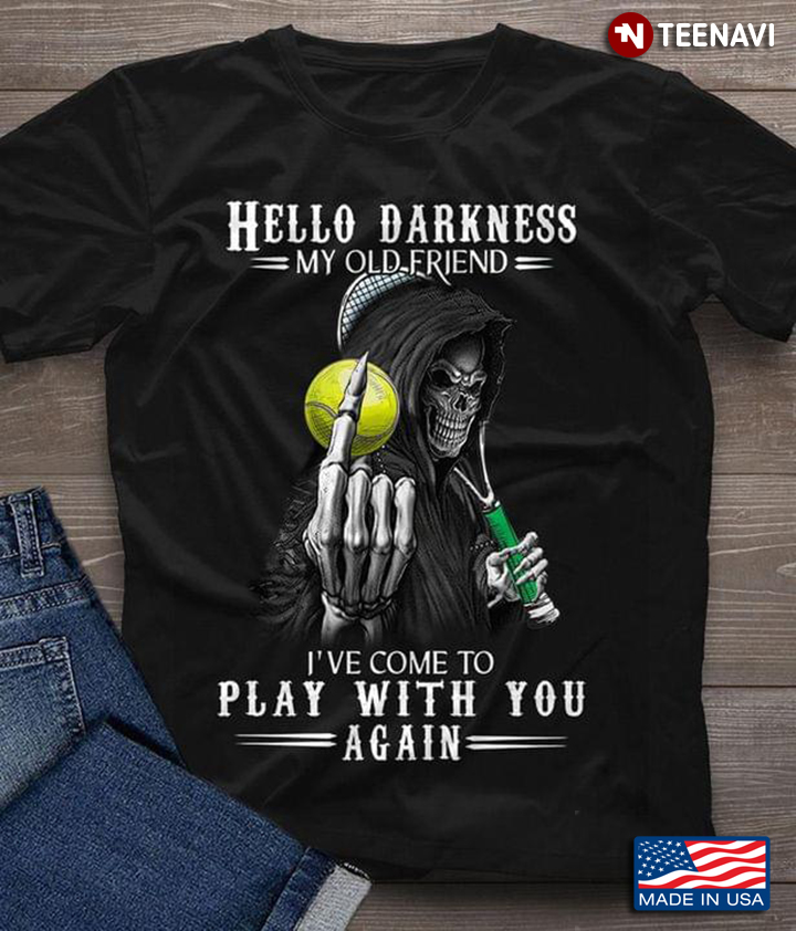 Death Tennis Hello Darkness My Old Friend I’ve Come To Play With You Again For Halloween