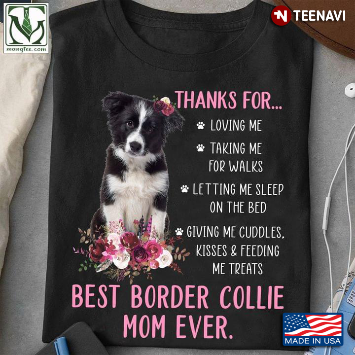 Thanks For Loving Me Taking Me For Walks Best Border Collie Mom Ever For Mother's Day