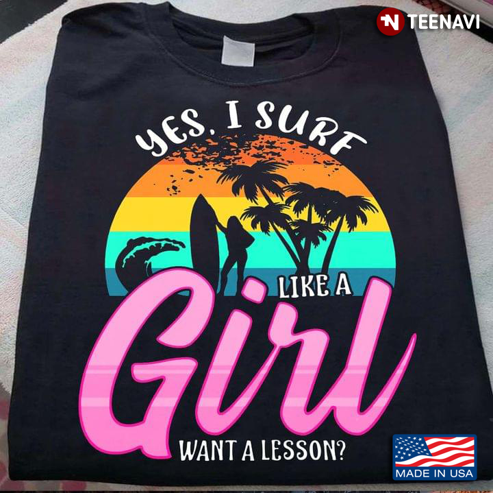 Vintage Yes I Surf Like A Girl Want A Lesson For Surfing Lover