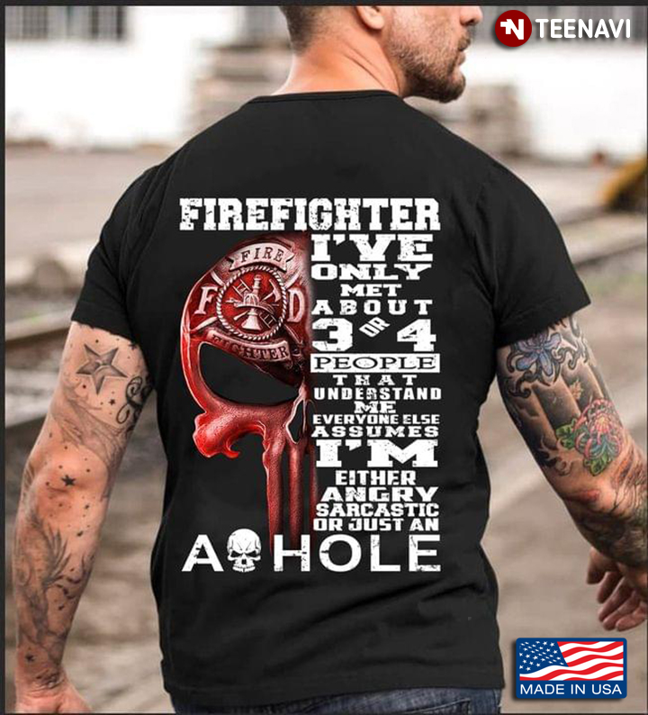 Skull Firefighter I’ve Only Met About 3 Or 4 People That Understand Me Everyone Else Assumes