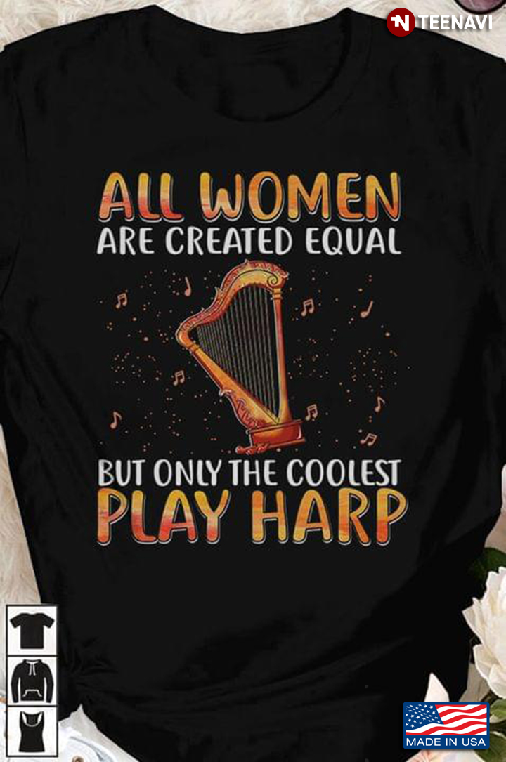 All Women Are Created Equal But Only The Coolest Play Harp