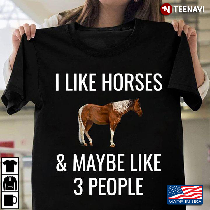 I Like Horses & Maybe Like 3 People For Horse Lovers