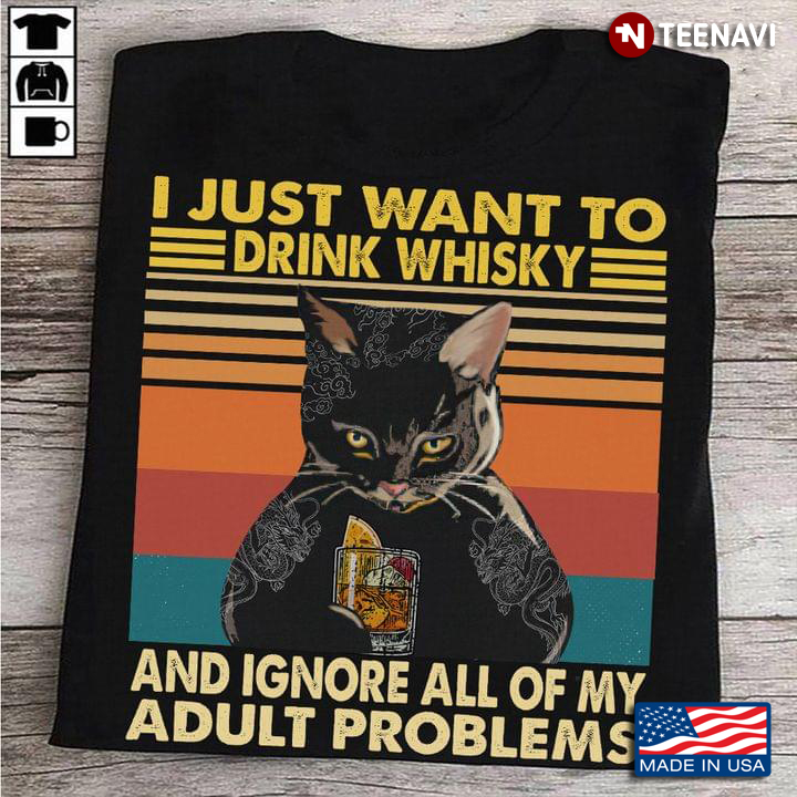 Vintage I Just Want To Drink Whiskey And Ignore All Of My Adult Problems Black Cat Drinking Whiskey