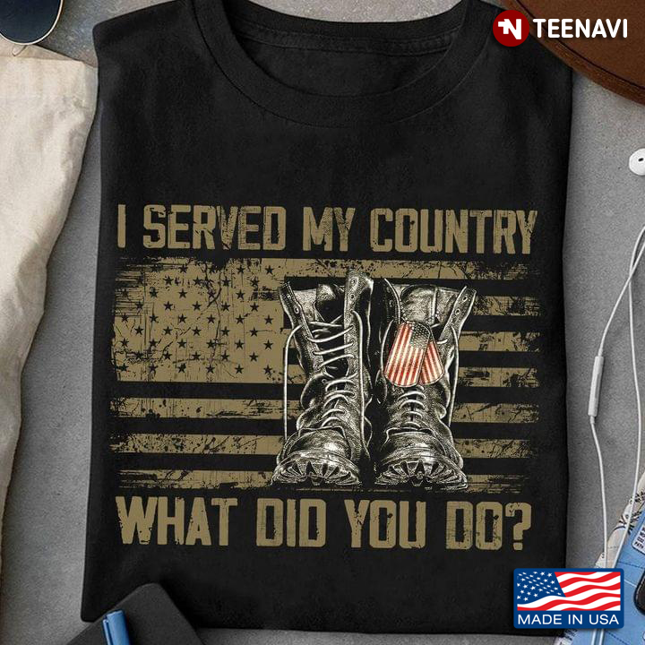 Combat Boots I Served My Country What Do You Do American Flag