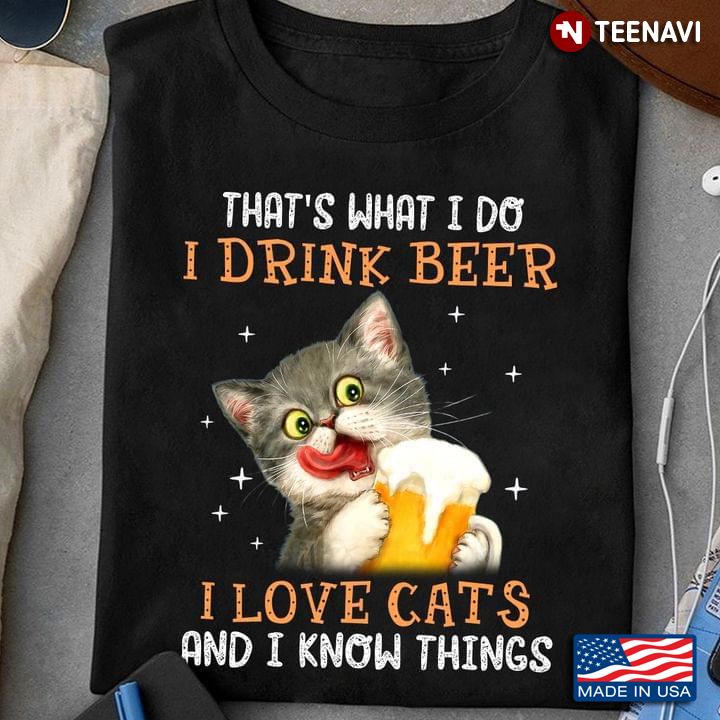 Black Cat That’s What I Do I Drink Beer I Love Cats And I Know Things For Cat Lovers
