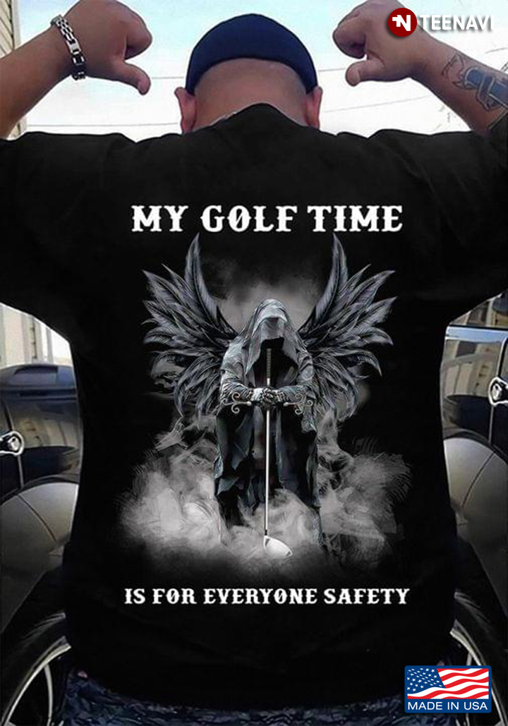 Death My Golf Time Is For Everyone Safety For Golfer