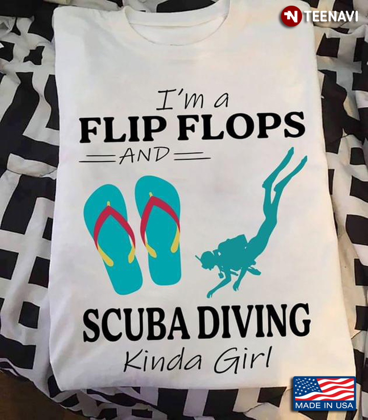 I'm A Flip Flops Scuba Diving Kinda Girl For Diver