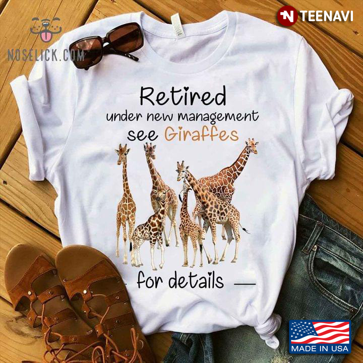 Retired Under New Management See Giraffes For Details