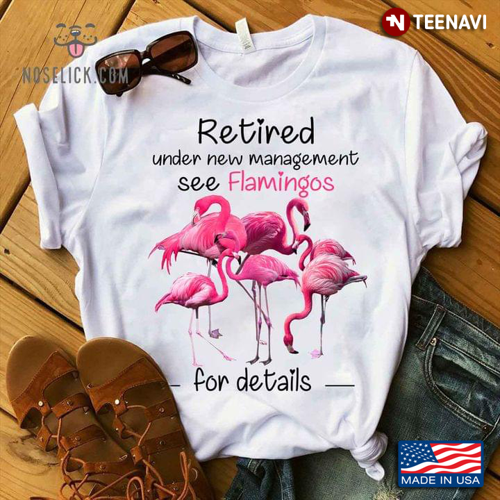 Retired Under New Management See Flamingos For Details