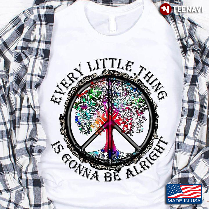 Every Little Thing Is Gonna Be Alright Peace Sign Hippie