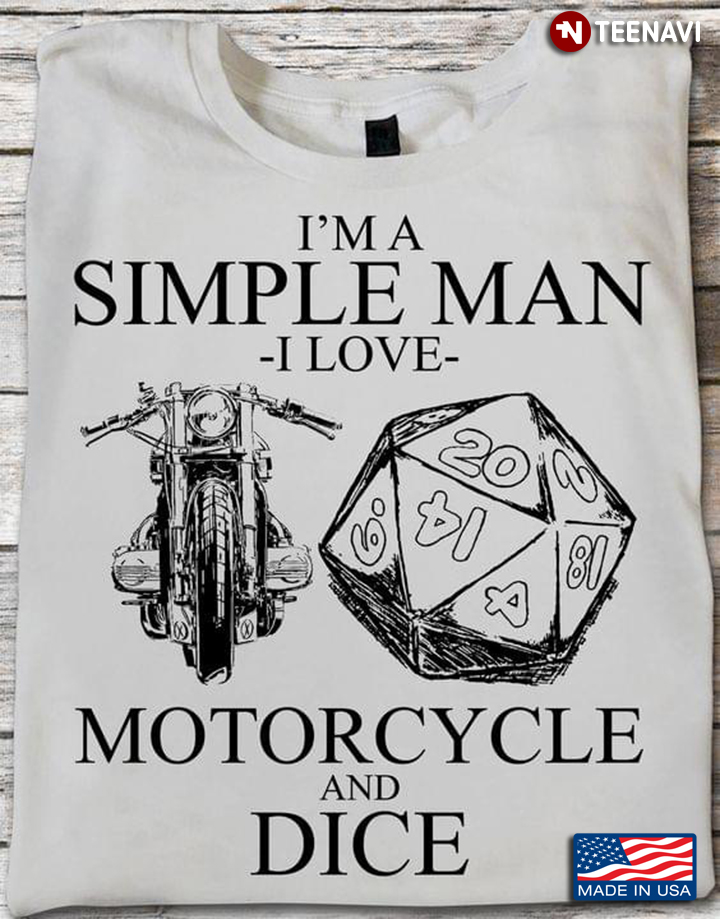 I'm A Simple Man I Love Motorcycle And Dice