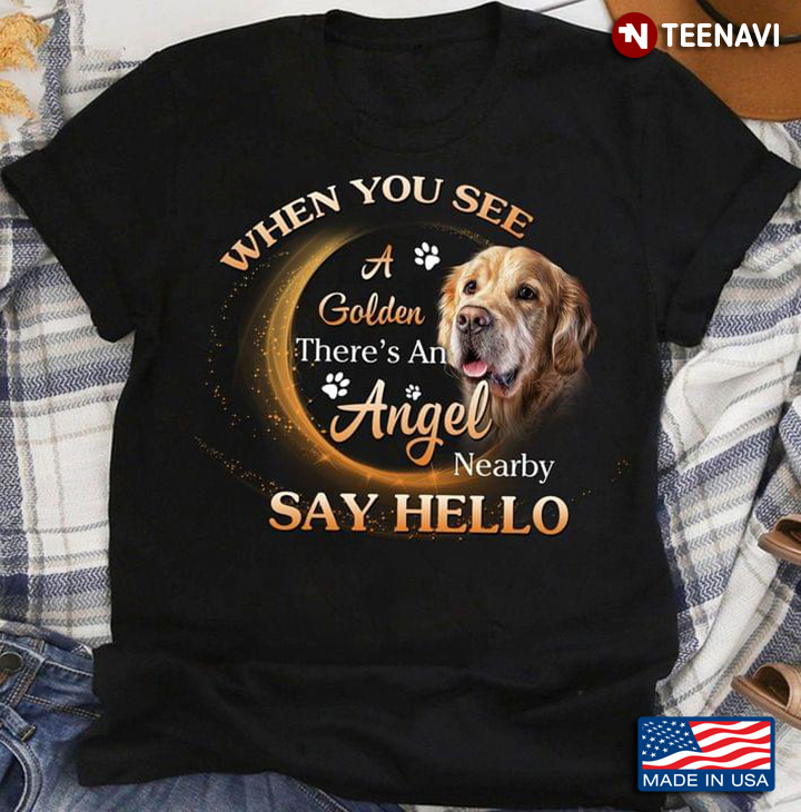 Golden Retriever When You See A Golden There's An Angel Nearby Say Hello