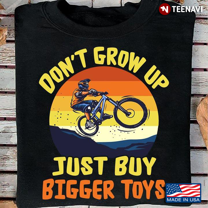 Vintage Don't Grow Up Just Buy Bigger Toys Motorcycle