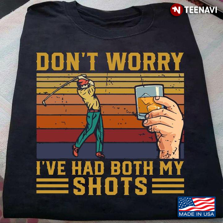 Vintage Don't Worry I've Had Both My Shots Golfing Whiskey