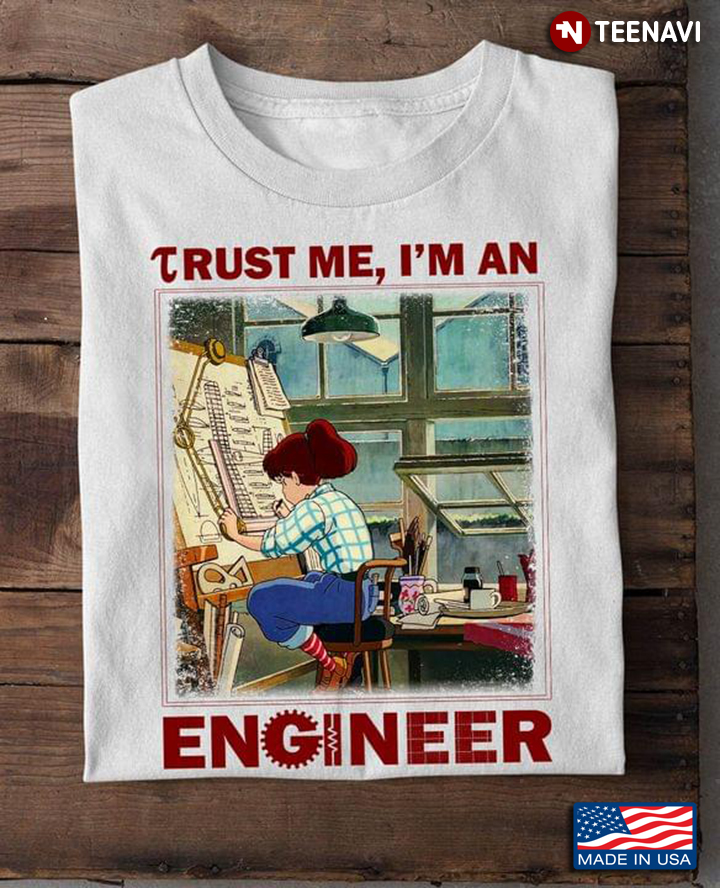 Girl Is Designing Trust Me I'm An Engineer