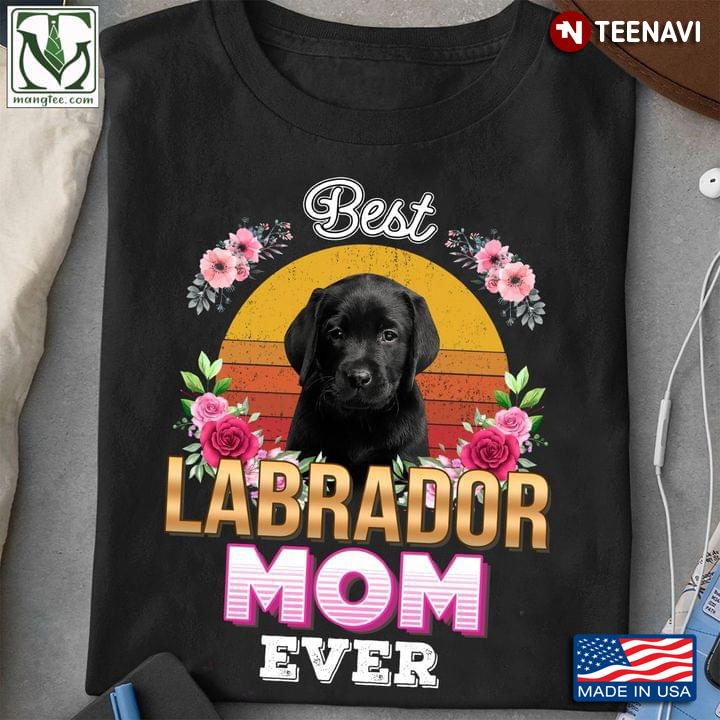 Best Labrador Mom Ever For Dog Lover