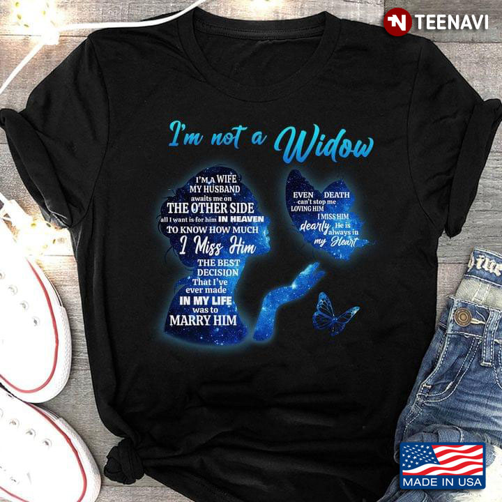 I'm Not A Widow I'm A Wife My Husband Awaits Me On The Other Side All I Want Is For Him In Heaven