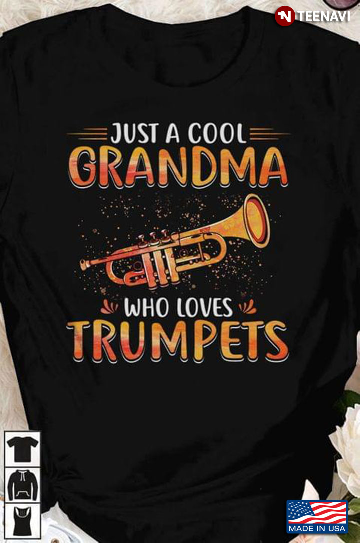 Just A Cool Grandma Who Loves Trumpets For Music Lover