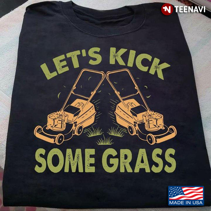 Let's Kick Some Grass Lawn Mower
