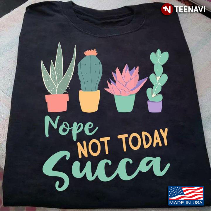Nope Not Today Succa Plants For Garden Lover