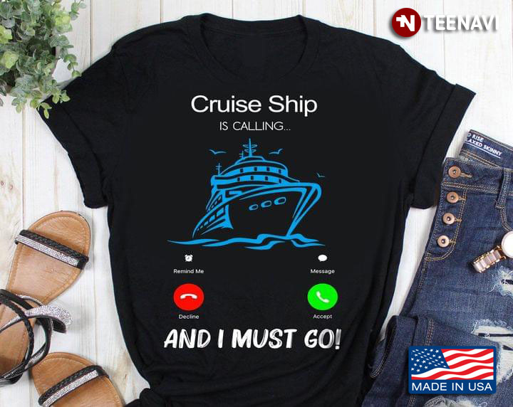 Cruise Ship Is Calling And I Must Go For Cruising Lover