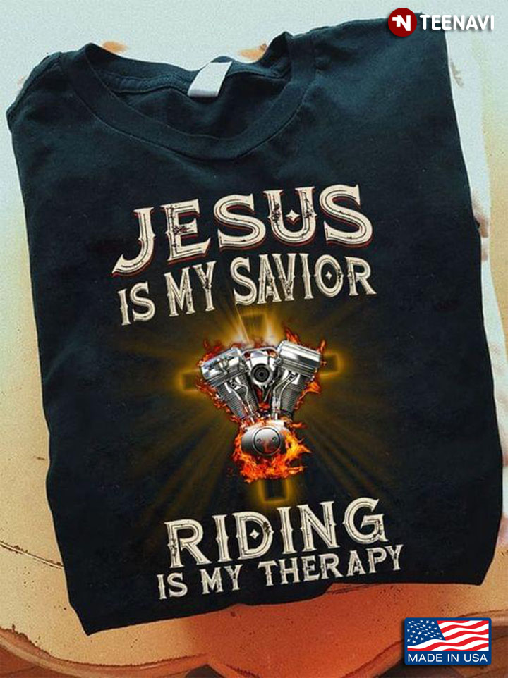 Jesus Is My Savior Riding Is My Therapy For Motorcycle Lover