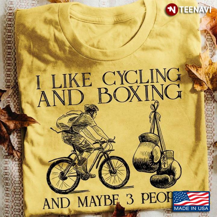 I Like Cycling And Boxing And Maybe 3 People