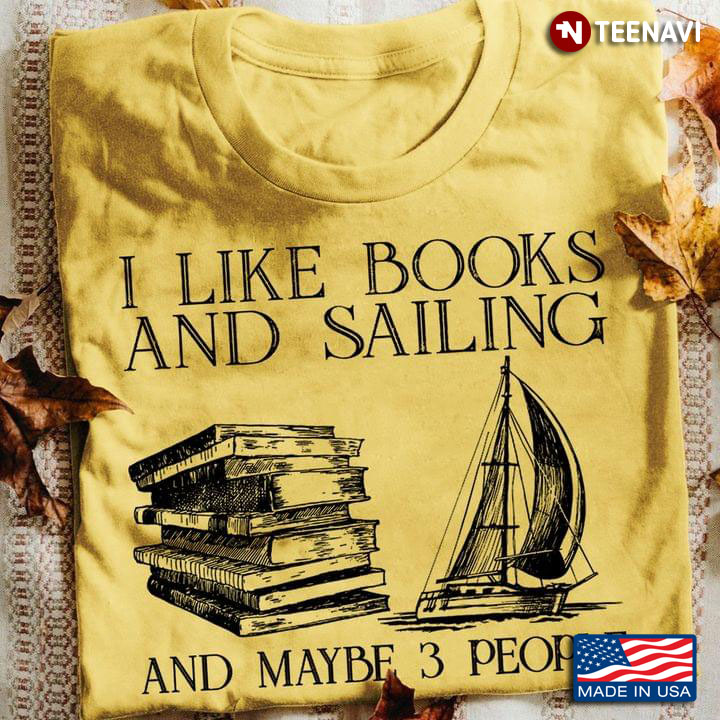 I Like Books And Sailing And Maybe 3 People