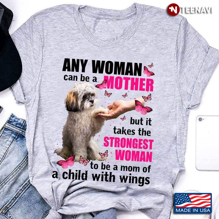Shih Tzu Any Woman Can Be A Mother But It Takes The Strongest Woman To Be A Mom Of A Child With Wing