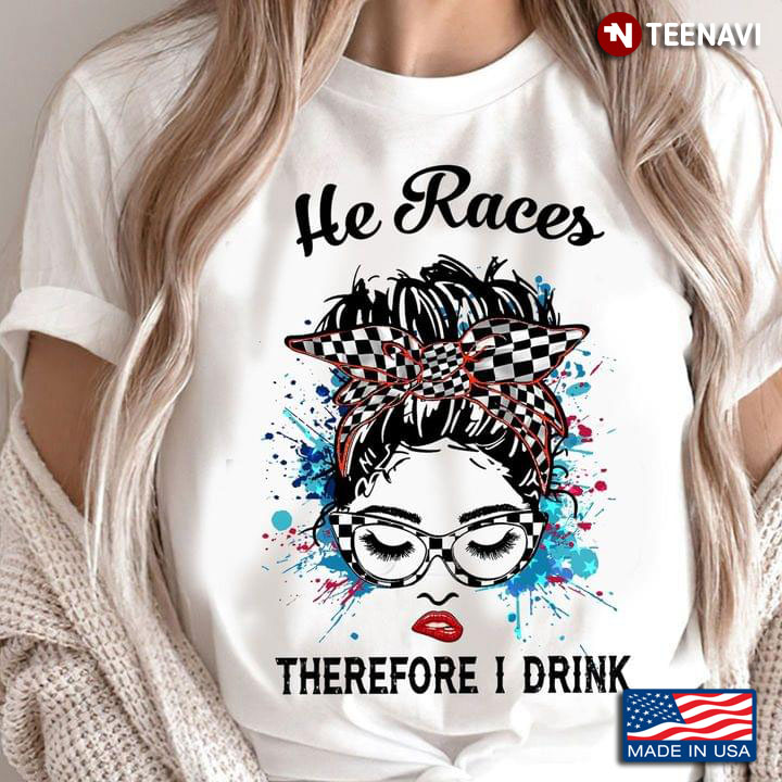 He Races Therefore I Drink Woman With Headband And Glasses