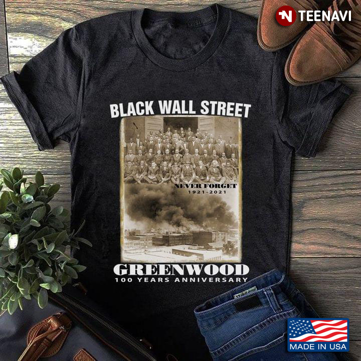 Black Wall Street Never Forget 1921 2021 Greenwood 100 Years Anniversary