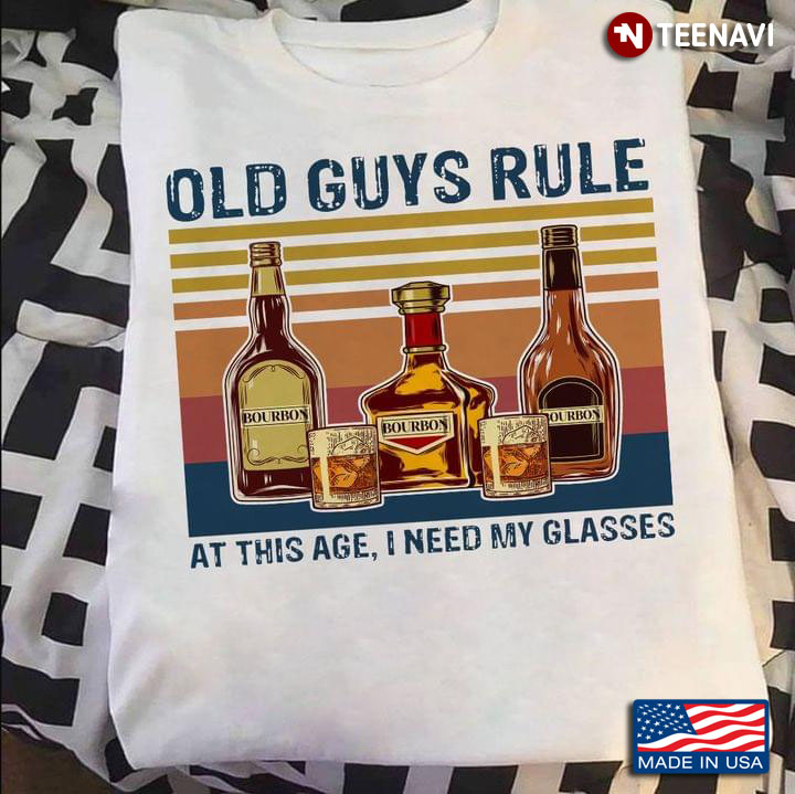 Vintage Bourbon Old Guys Rule At This Age I Need My Glasses
