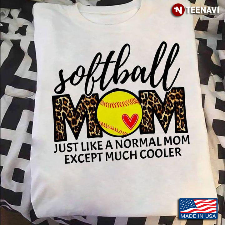 Softball Mom Just Like A Normal Mom Except Much Cooler Leopard For Mother's Day