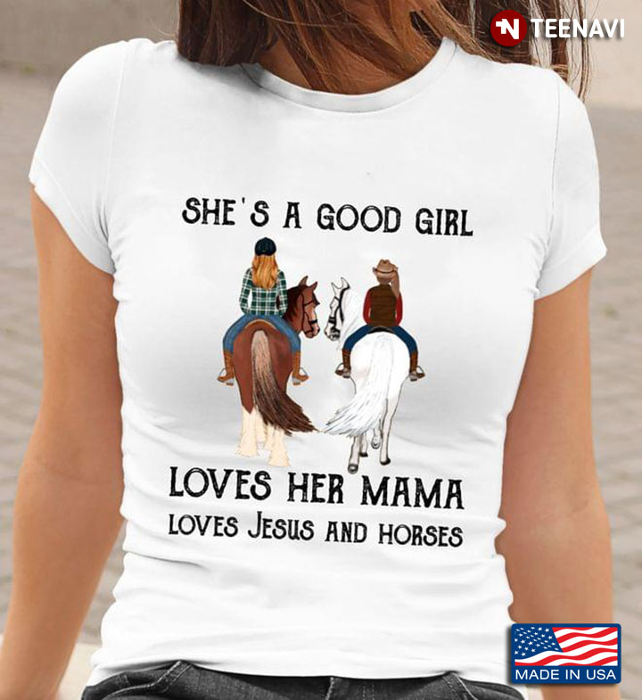 She's A Good Girl Loves Her Mama Loves Jesus And Horses
