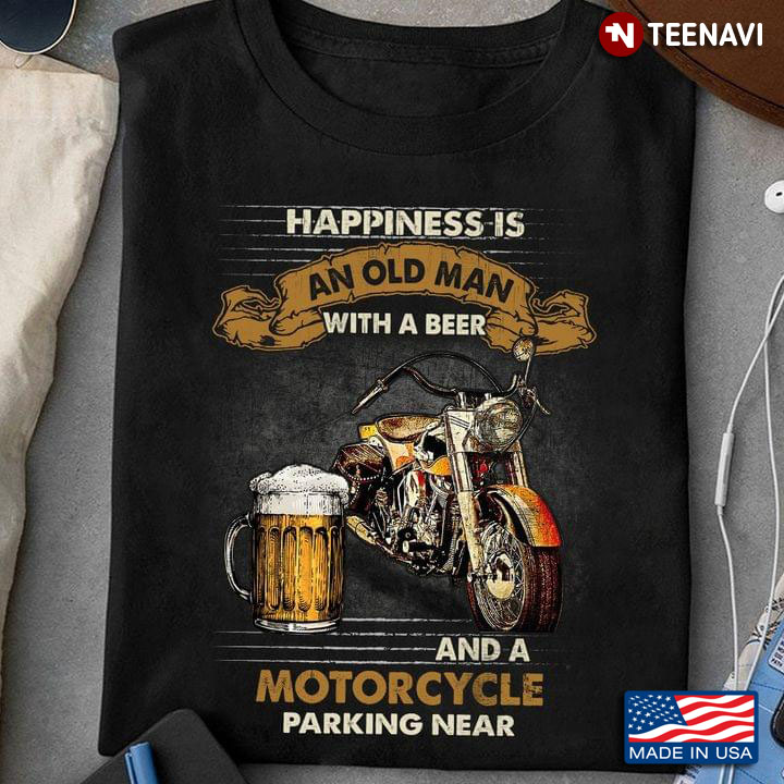 Happiness Is An Old Man With A Beer And A Motorcycle Parking Near