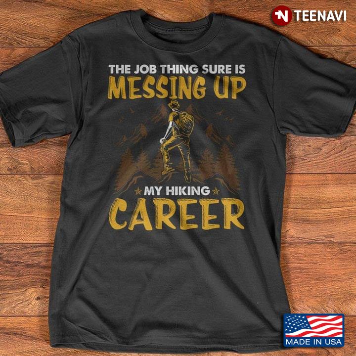 The Job Thing Sure Is Messing Up My Hiking Career