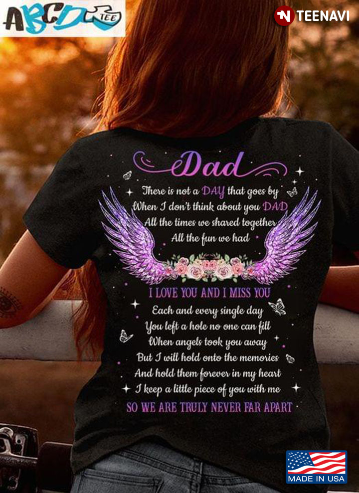 Dad There Is Not A Day That Goes By When I Dont Think About You Dad For Fathers Day