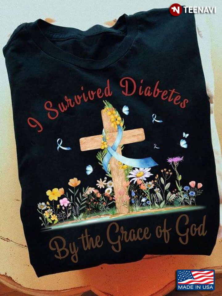 Diabetes Awareness I Survived Diabetes By The Grace Of God