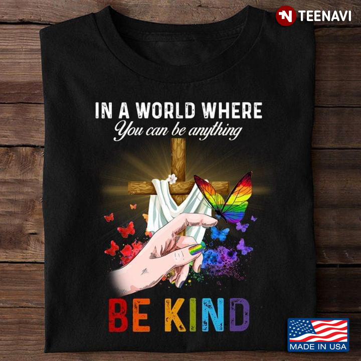Lgbt In A World Where You Can Be Anything Be Kind