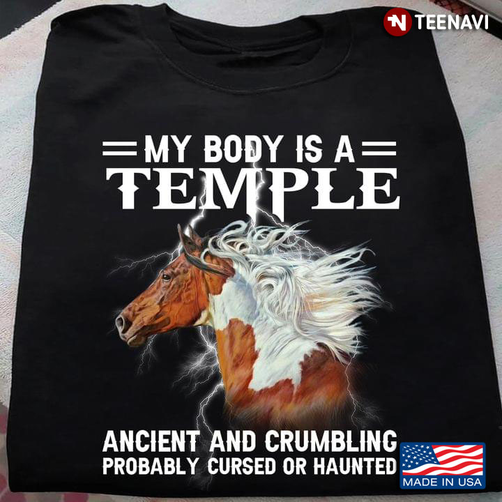 Horse My Body Is A Temple Ancient And Crumbling Probably Cursed Or Haunted For Horse Lover