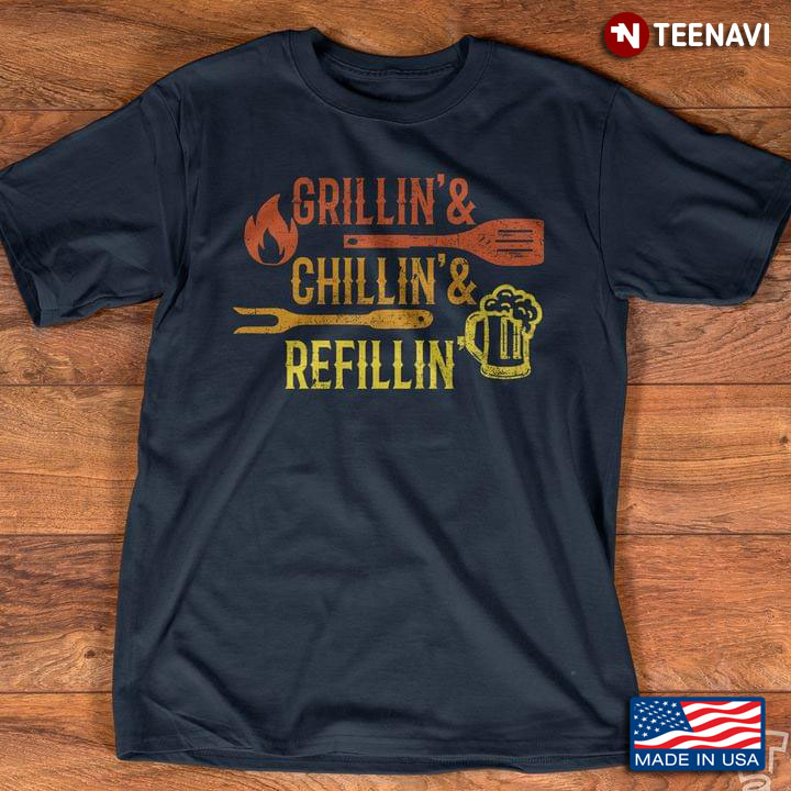 Grillin' And Chillin' And Refillin' Beer And BBQ