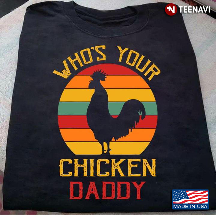 Vintage Who's Your Chicken Daddy For Chicken Lover, Farm,