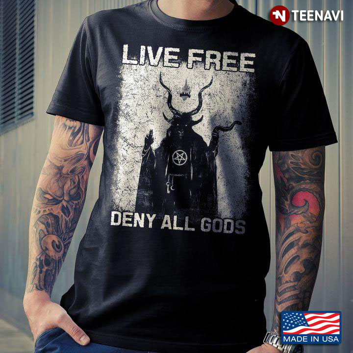 Satan Live Free Deny All Gods